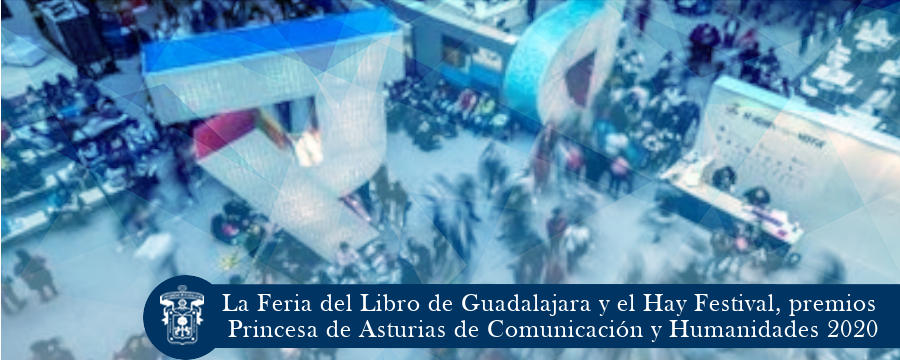 La Feria del Libro de Guadalajara y el Hay Festival, premios Princesa de Asturias de Comunicación y Humanidades 2020