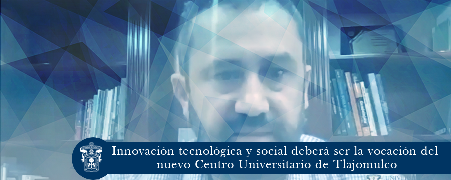Innovación tecnológica y social del nuevo Centro Universitario de Tlajomulco