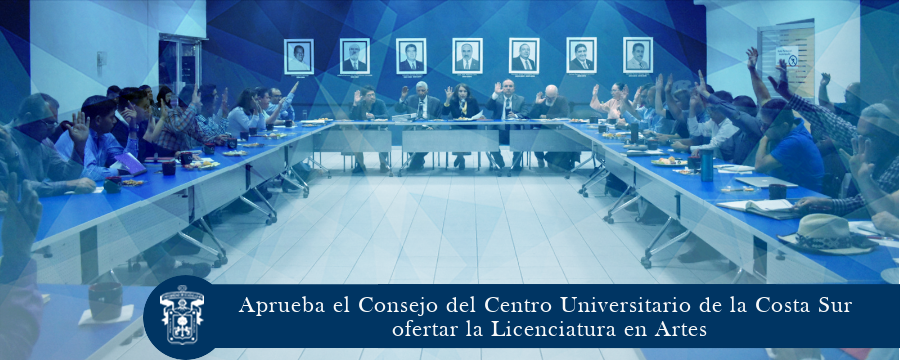Aprueba el Consejo del Centro Universitario del CUCSUR ofertar la Lic. en Artes