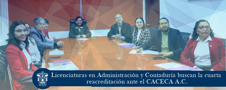 Licenciaturas en Administración y Contaduría buscan la cuarta reacreditación ante el CACECA A.C.
