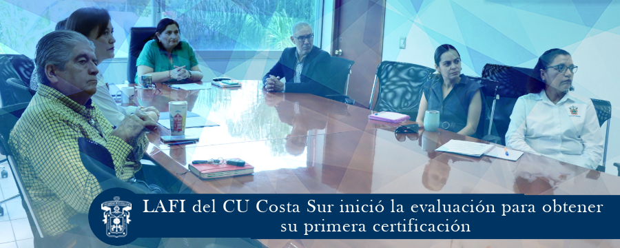 LAFI del CU Costa Sur inició la evaluación para obtener su primera certificación