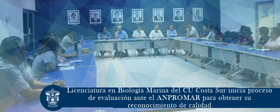 Licenciatura en Biología Marina del CU Costa Sur inicia proceso de evaluación ante el ANPROMAR para obtener su reconocimiento de calidad