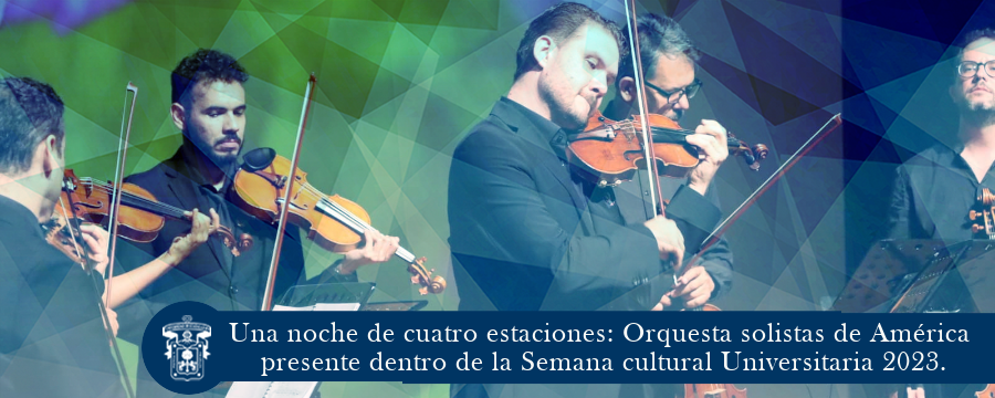 Una noche de cuatro estaciones: Orquesta solistas de América presente dentro de la Semana cultural Universitaria 2023.