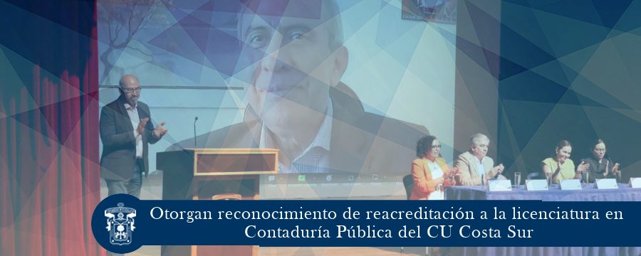 Otorgan reconocimiento de reacreditación a la licenciatura en Contaduría Pública del CU Costa Sur