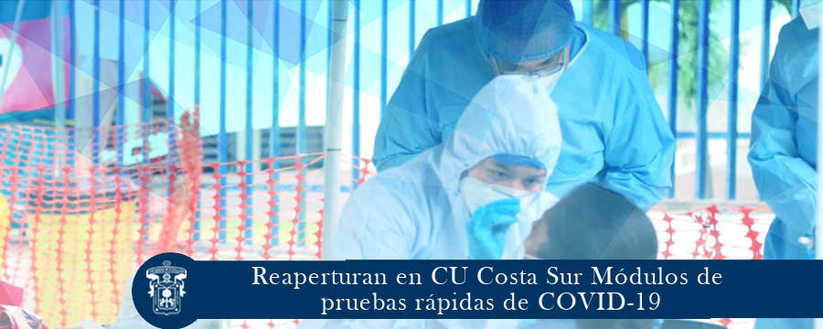 Reaperturan en CU Costa Sur Módulos de pruebas rápidas de COVID-19