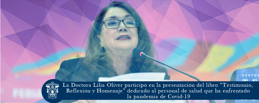 La Doctora Lilia Oliver participó en la presentación del libro “Testimonio, Reflexión y Homenaje” dedicado al personal de salud que ha enfrentado la pandemia de Covid-19