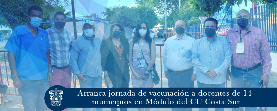 Arranca jornada de vacunación a docentes de 14 municipios en Módulo del CU Costa Sur