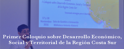 Nota: Coloquio sobre Desarrollo Económico, Social y Territorial de la Región Costa Sur